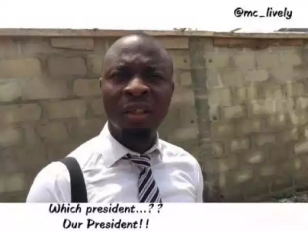 Video: Mc Lively – Does Nigeria Have a President??